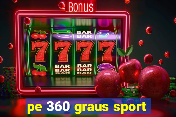 pe 360 graus sport